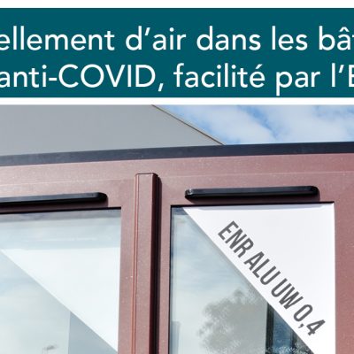 La Fenêtre EnR facilite le renouvellement d’air dans les bâtiments, une arme anti-COVID.