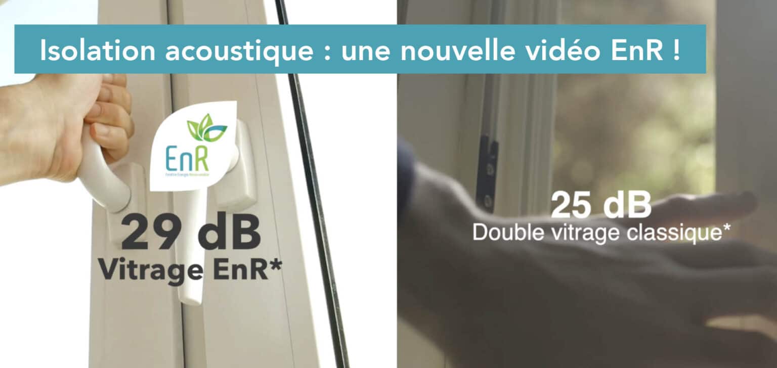Enr Complete Isolation acoustique : une nouvelle vidéo EnR ! - Fenêtre EnR
